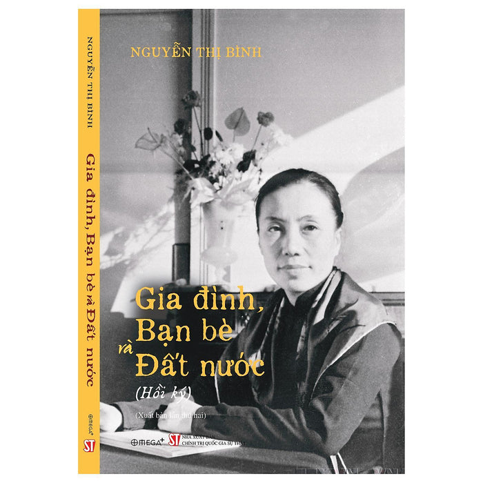 Gia Đình, Bạn Bè Và Đất Nước (Hồi Ký Nguyễn Thị Bình) - Bản Quyền Gia Đình, Bạn Bè Và Đất Nước (Hồi Ký Nguyễn Thị Bình) - Bản Quyền