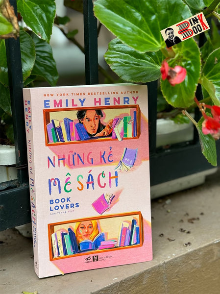 Những Kẻ Mê Sách – Emily Henry - Lan Young Dịch – Nhã Nam - Nxb Hà Nội