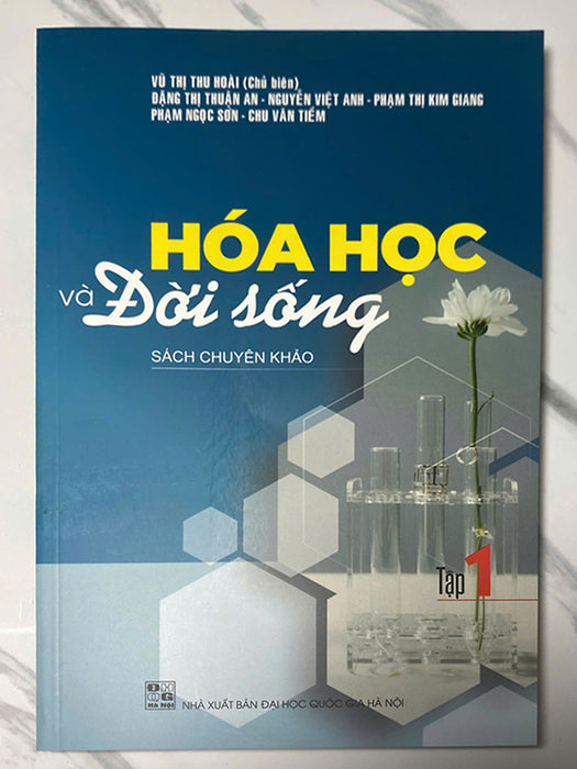 Sách - Hóa Học Và Đời Sống Tập 1 (Sách Chuyên Khảo) Sách - Hóa Học Và Đời Sống Tập 1 (Sách Chuyên Khảo)