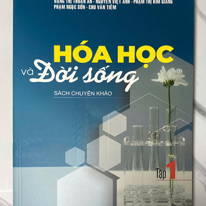 Sách - Hóa Học Và Đời Sống Tập 1 (Sách Chuyên Khảo) Sách - Hóa Học Và Đời Sống Tập 1 (Sách Chuyên Khảo)