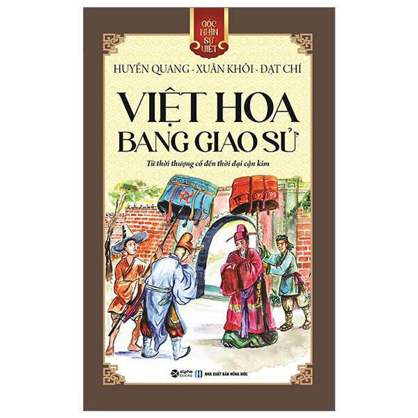 Góc Nhìn Sử Việt - Việt Hoa Bang Giao Sử - Từ Thời Thượng Cổ Đến Thời Đại Cận Kim - Bản Quyền