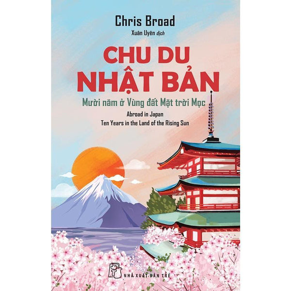 Sách - Chu Du Nhật Bản - Mười Năm Ở Vùng Đất Mặt Trời Mọc - Nxb Trẻ