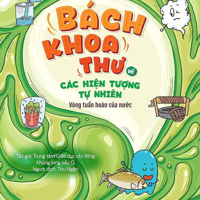 Bách Khoa Thư Về Các Hiện Tượng Tự Nhiên - Vòng Tuần Hoàn Của Nước Bách Khoa Thư Về Các Hiện Tượng Tự Nhiên - Vòng Tuần Hoàn Của Nước