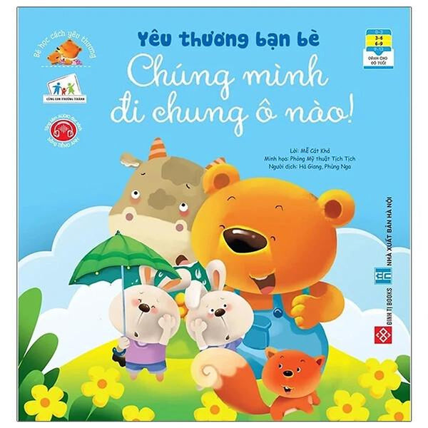 Sách Bé Học Cách Yêu Thương - Yêu Thương Bạn Bè Chúng Mình Đi Chung Ô Nào