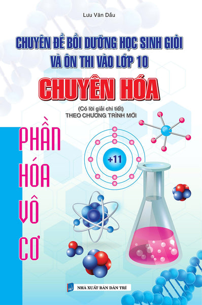 Sách - Chuyên Đề Bồi Dưỡng Học Sinh Giỏi Và Ôn Thi Vào Lớp 10 Chuyên Hóa Phần Hóa Vô Cơ (Theo Chương Trình Mới)