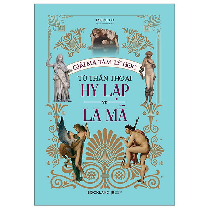 Giải Mã Tâm Lý Học Từ Thần Thoại Hy Lạp Và La Mã Giải Mã Tâm Lý Học Từ Thần Thoại Hy Lạp Và La Mã