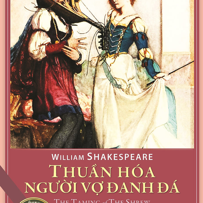 Thuần Hóa Người Vợ Đanh Đá - Kịch Shakespeare Thuần Hóa Người Vợ Đanh Đá - Kịch Shakespeare