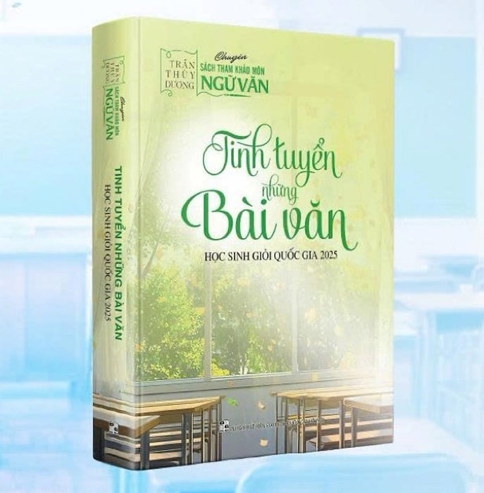 Sách - Tinh Tuyển Những Bài Văn Học Sinh Giỏi Quốc Gia 2025 - Trần Thùy Dương Sách - Tinh Tuyển Những Bài Văn Học Sinh Giỏi Quốc Gia 2025 - Trần Thùy Dương