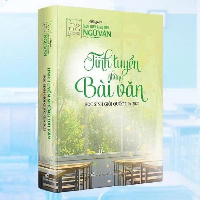 Sách - Tinh Tuyển Những Bài Văn Học Sinh Giỏi Quốc Gia 2025 - Trần Thùy Dương Sách - Tinh Tuyển Những Bài Văn Học Sinh Giỏi Quốc Gia 2025 - Trần Thùy Dương