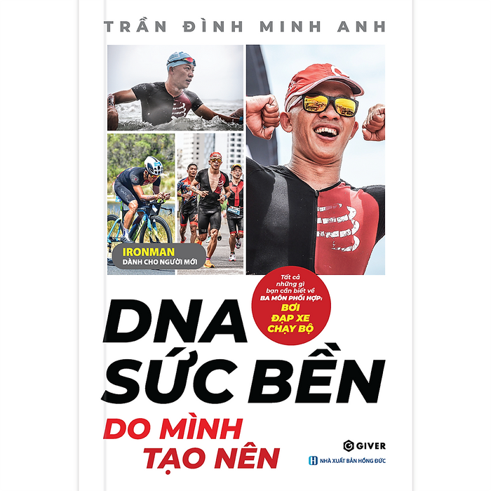 Dna Sức Bền Do Mình Tạo Nên - Tất Cả Những Điều Bạn Cần Biết Về Ba Môn Phối Hợp: Bơi - Đạp Xe - Chạy Bộ - Ironman Dành Cho Người Mới Bắt Đầu Dna Sức Bền Do Mình Tạo Nên - Tất Cả Những Điều Bạn Cần Biết Về Ba Môn Phối Hợp: Bơi - Đạp Xe - Chạy Bộ - Ironman Dành Cho Người Mới Bắt Đầu