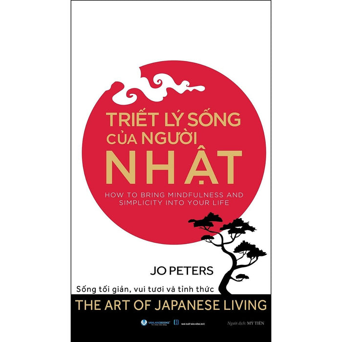 Triết Lý Sống Của Người Nhật - The Art Of Japanese Living Triết Lý Sống Của Người Nhật - The Art Of Japanese Living