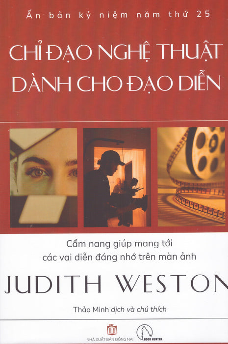 Judith Weston - Chỉ Đạo Nghệ Thuật Dành Cho Đạo Diễn - Cẩm Nang Giúp Mang Tới Các Vai Diễn Đáng Nhớ Trên Màn Ảnh Judith Weston - Chỉ Đạo Nghệ Thuật Dành Cho Đạo Diễn - Cẩm Nang Giúp Mang Tới Các Vai Diễn Đáng Nhớ Trên Màn Ảnh
