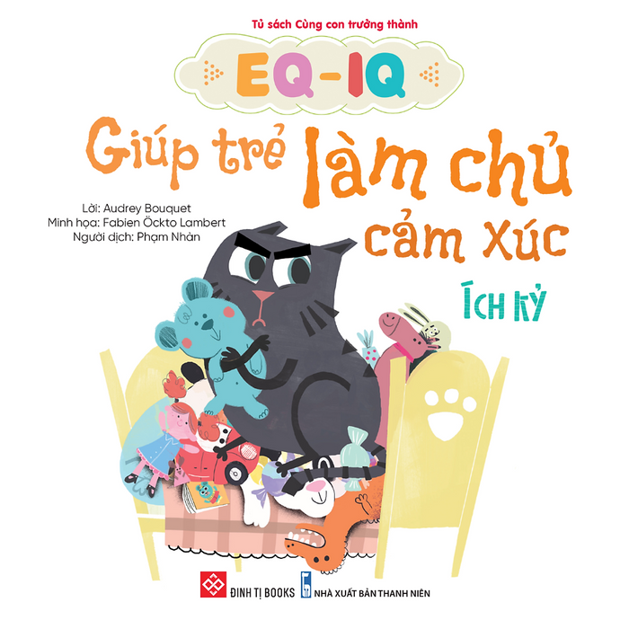 Eq-Iq Giúp Trẻ Làm Chủ Cảm Xúc - Ích Kỷ Eq-Iq Giúp Trẻ Làm Chủ Cảm Xúc - Ích Kỷ