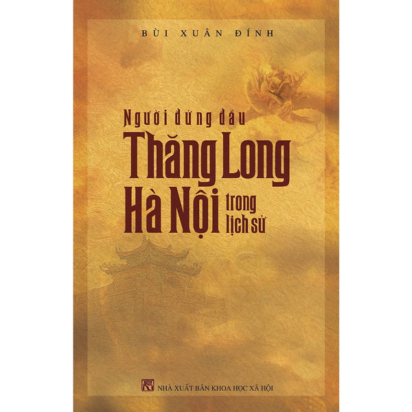 Người Đứng Đầu Thăng Long Hà Nội Trong Lịch Sử - Bùi Xuân Đính