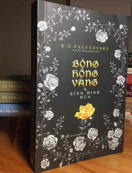 Bông Hồng Vàng Và Bình Minh Mưa - Ký Tặng Của Dịch Giả Kim Ân (Vũ Thư Hiên)
