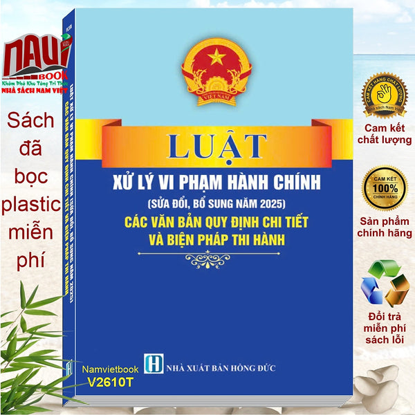 Luật Xử Lý Vi Phạm Hành Chính Sửa Đổi, Bổ Sung Năm 2025 – Các Văn Bản Quy Định Chi Tiết Và Biện Pháp Thi Hành (V2610T)