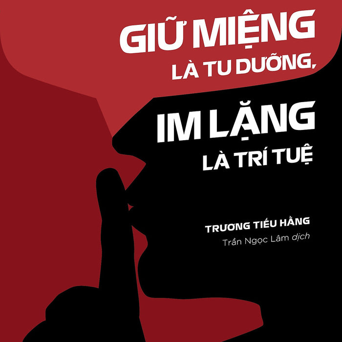 Nói Chuyện Là Bản Năng, Giữ Miệng Là Tu Dưỡng, Im Lặng Là Trí Tuệ Nói Chuyện Là Bản Năng, Giữ Miệng Là Tu Dưỡng, Im Lặng Là Trí Tuệ