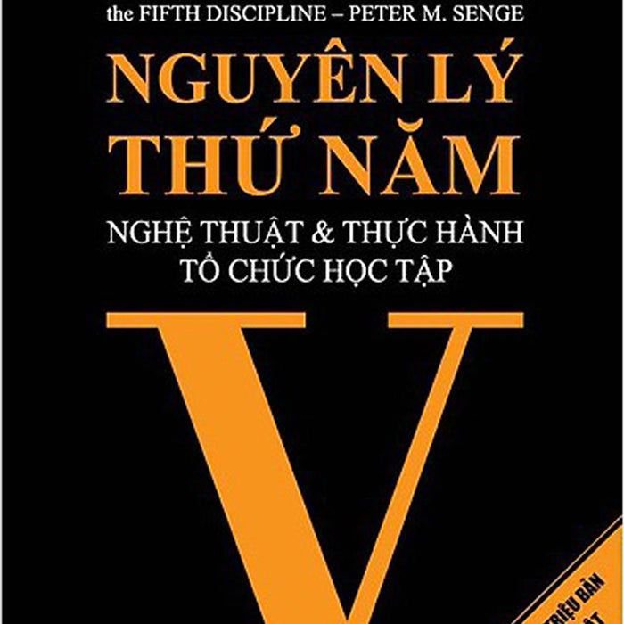 Nguyên Lý Thứ Năm: Nghệ Thuật Và Thực Hành Tổ Chức Học Tập Nguyên Lý Thứ Năm: Nghệ Thuật Và Thực Hành Tổ Chức Học Tập
