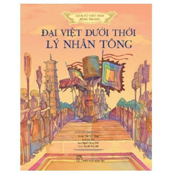 Sách - Lsvn Bằng Tranh - Đại Việt Dưới Thời Lý Nhân Tông (Bản Màu, Bìa Mềm) - Nxb Trẻ - Nxb Trẻ