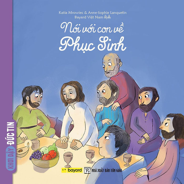 Sách - Nói Với Con Về Phục Sinh - Truyện Tranh Thiếu Nhi - Bayard Việt Nam Sách - Nói Với Con Về Phục Sinh - Truyện Tranh Thiếu Nhi - Bayard Việt Nam