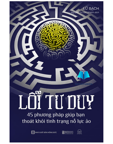 Sách - Lỗi Tư Duy 45 Phương Pháp Giúp Bạn Thoát Khỏi Tình Trạng Nỗ Lực Ảo (Mc)
