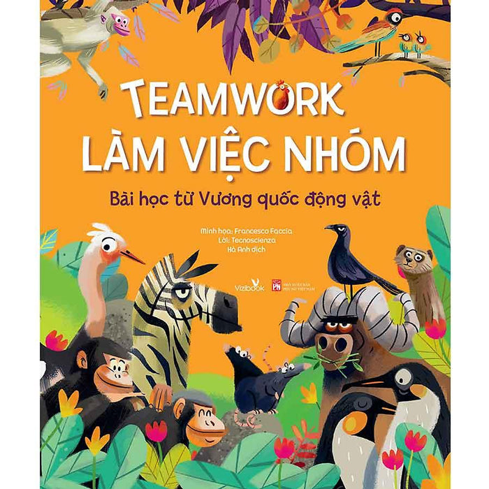 Teamwork - Làm Việc Nhóm: Bài Học Từ Vương Quốc Động Vật Teamwork - Làm Việc Nhóm: Bài Học Từ Vương Quốc Động Vật