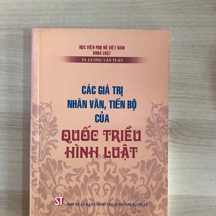 Sách - Các Giá Trị Nhân Văn, Tiến Bộ Của Quốc Triều Hình Luật - Nxb Chính Trị Quốc Gia Sự Thật Sách - Các Giá Trị Nhân Văn, Tiến Bộ Của Quốc Triều Hình Luật - Nxb Chính Trị Quốc Gia Sự Thật