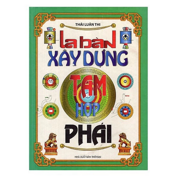 Sách - La Bàn Xây Dựng Tam Hợp Phái -  Thái Luân Thi - Nxb Thời Đại - Minh Lâm