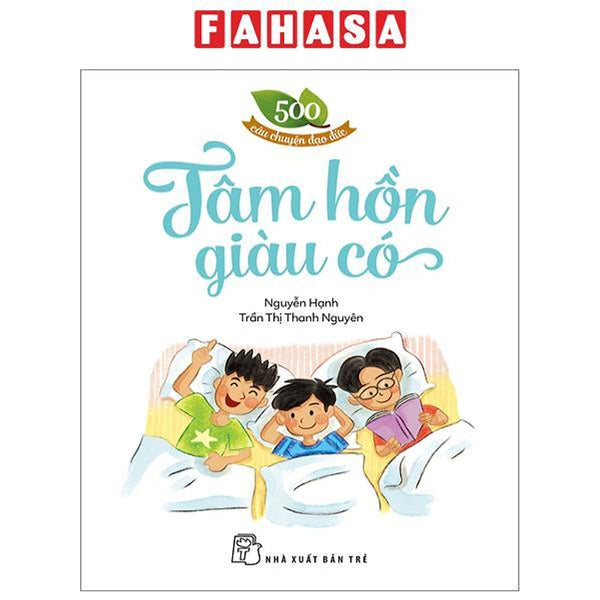 500 Câu Chuyện Đạo Đức - Tâm Hồn Giàu Có (Tái Bản 2023)