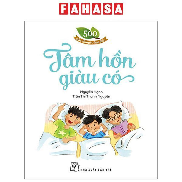 500 Câu Chuyện Đạo Đức - Tâm Hồn Giàu Có (Tái Bản 2023) 500 Câu Chuyện Đạo Đức - Tâm Hồn Giàu Có (Tái Bản 2023)