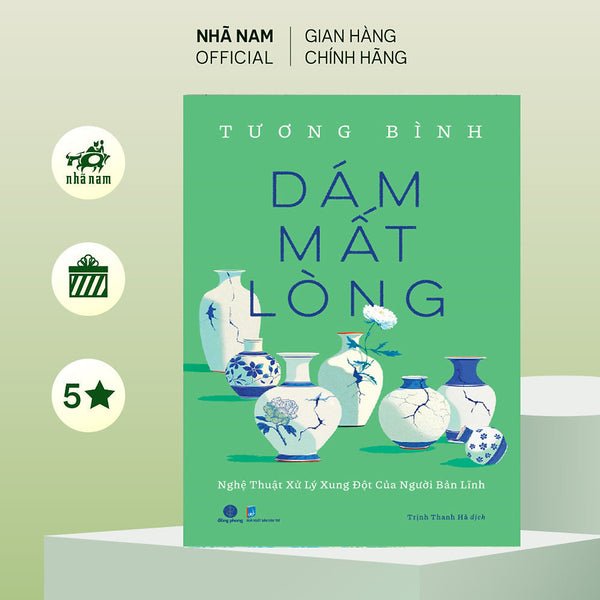 Sách - Dám Mất Lòng (Tương Bình) (Nhã Nam Official)