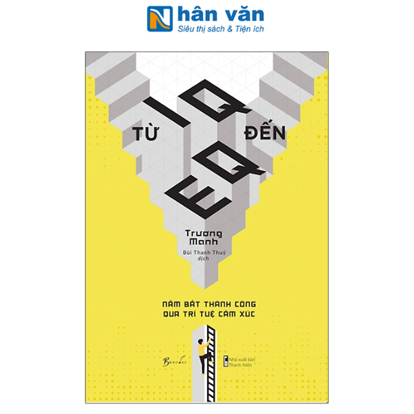 Sách - Từ Iq Đến Eq - Nắm Bắt Thành Công Qua Trí Tuệ Cảm Xúc