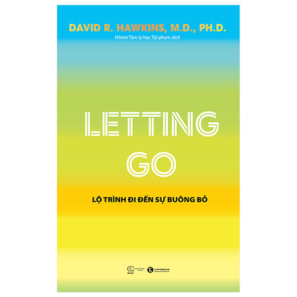 Sách - Letting Go - Lộ Trình Đi Đến Sự Buông Bỏ - David R. Hawkins - Nxb Thế Giới