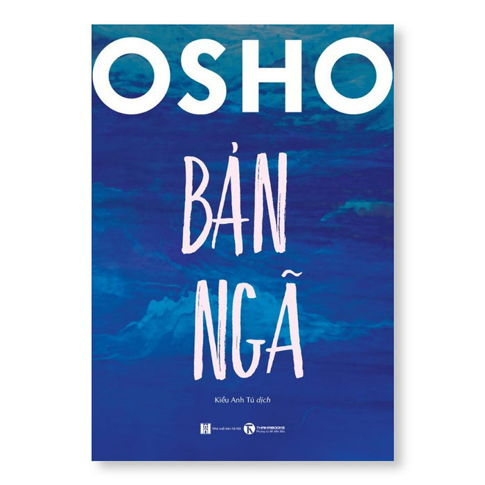 Cuốn Sách Giúp Thấu Hiểu Bản Thân: Osho Bản Ngã Cuốn Sách Giúp Thấu Hiểu Bản Thân: Osho Bản Ngã