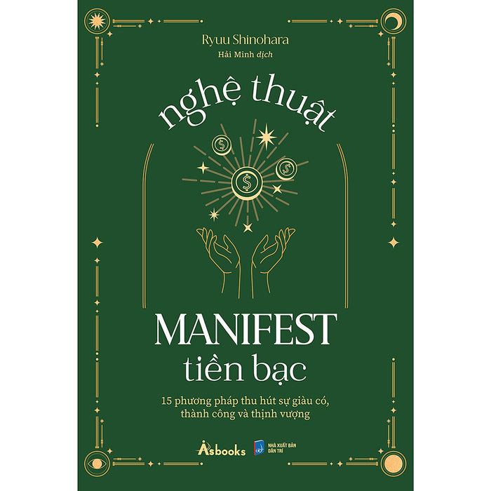 Nghệ Thuật Manifest Tiền Bạc - 15 Phương Pháp Thu Hút Sự Giàu Có, Thành Công Và Thịnh Vượng Nghệ Thuật Manifest Tiền Bạc - 15 Phương Pháp Thu Hút Sự Giàu Có, Thành Công Và Thịnh Vượng