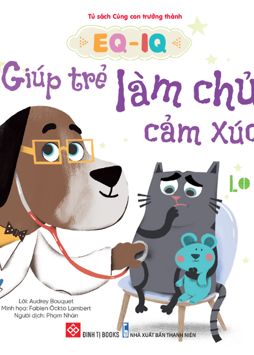 Eq-Iq Giúp Trẻ Làm Chủ Cảm Xúc - Lo Lắng Eq-Iq Giúp Trẻ Làm Chủ Cảm Xúc - Lo Lắng