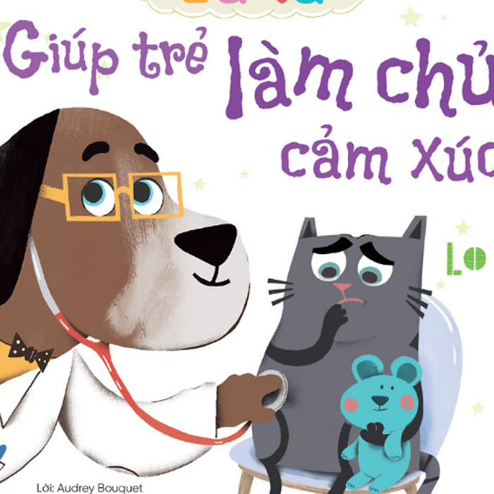 Eq-Iq Giúp Trẻ Làm Chủ Cảm Xúc - Lo Lắng Eq-Iq Giúp Trẻ Làm Chủ Cảm Xúc - Lo Lắng