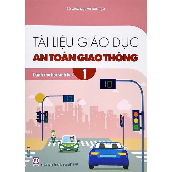 Sách Gd - Tài Liệu Giáo Dục An Toàn Giao Thông Dành Cho Học Sinh - Lớp 1 - Gd
