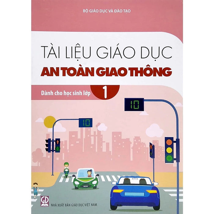 Sách Gd - Tài Liệu Giáo Dục An Toàn Giao Thông Dành Cho Học Sinh - Lớp 1 - Gd Sách Gd - Tài Liệu Giáo Dục An Toàn Giao Thông Dành Cho Học Sinh - Lớp 1 - Gd
