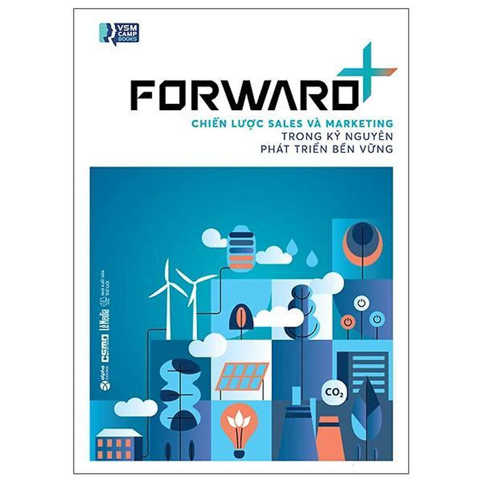 Forward+ - Chiến Lược Sales Và Marketing Trong Kỷ Nguyên Phát Triển Bền Vững - Bản Quyền Forward+ - Chiến Lược Sales Và Marketing Trong Kỷ Nguyên Phát Triển Bền Vững - Bản Quyền
