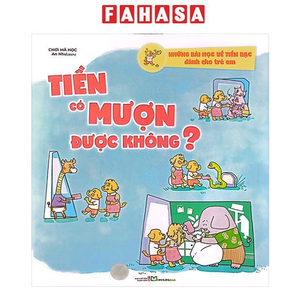 Sách - Những Bài Học Về Tiền Bạc Dành Cho Trẻ Em - Tiền Có Mượn Được Không?