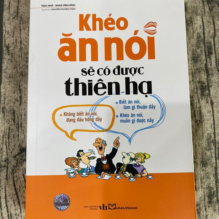 Khéo Ăn Nói Sẽ Có Được Thiên Hạ (Tái Bản) Khéo Ăn Nói Sẽ Có Được Thiên Hạ (Tái Bản)