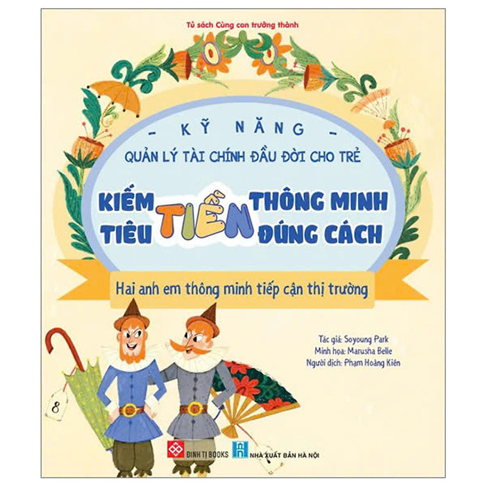 Kỹ Năng Quản Lý Tài Chính Đầu Đời Cho Trẻ - Kiếm Tiền Thông Minh - Tiêu Tiền Đúng Cách - Hai Anh Em Thông Minh Tiếp Cận Thị Trường Kỹ Năng Quản Lý Tài Chính Đầu Đời Cho Trẻ - Kiếm Tiền Thông Minh - Tiêu Tiền Đúng Cách - Hai Anh Em Thông Minh Tiếp Cận Thị Trường