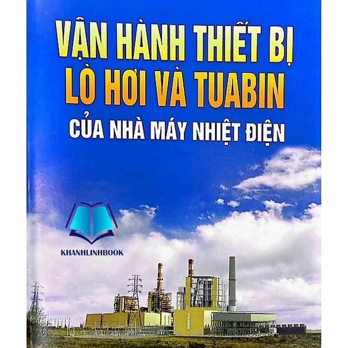 Sách - Vận Hành Thiết Bị Lò Hơi Và Tuabin Trong Các Nhà Máy Điện (Dn) Sách - Vận Hành Thiết Bị Lò Hơi Và Tuabin Trong Các Nhà Máy Điện (Dn)