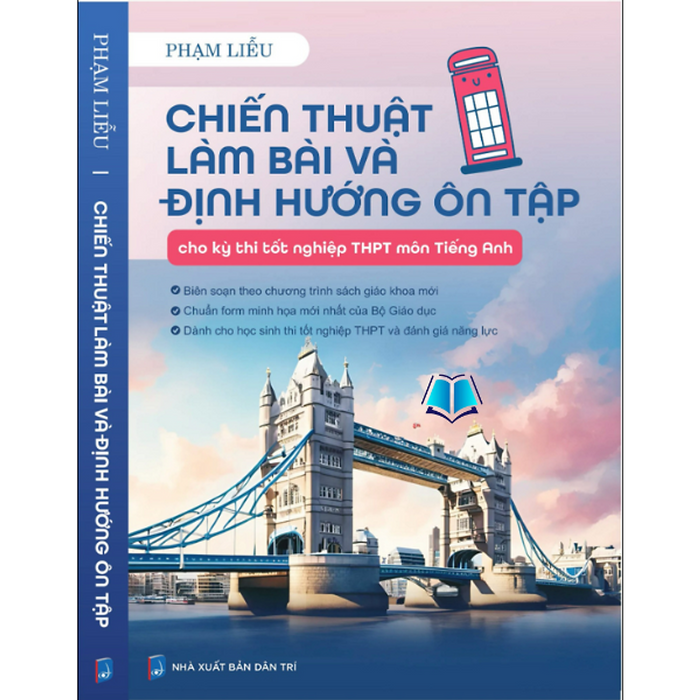 Sách - Chiến Thuật Làm Bài Và Định Hướng Ôn Tập Cho Kỳ Thi Tốt Nghiệp Thpt Môn Tiếng Anh - Cô Phạm Liễu Sách - Chiến Thuật Làm Bài Và Định Hướng Ôn Tập Cho Kỳ Thi Tốt Nghiệp Thpt Môn Tiếng Anh - Cô Phạm Liễu