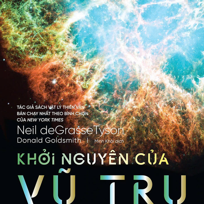 Khởi Nguyên Của Vũ Trụ - Lịch Sử 14 Tỉ Năm Tiến Hóa - Neil Degrasse Tyson, Donald Goldsmith Khởi Nguyên Của Vũ Trụ - Lịch Sử 14 Tỉ Năm Tiến Hóa - Neil Degrasse Tyson, Donald Goldsmith