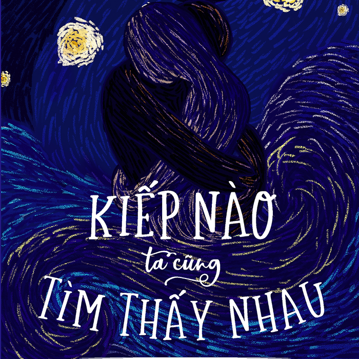 Kiếp Nào Ta Cũng Tìm Thấy Nhau: Câu Chuyện Về Những Linh Hồn Tri Kỷ Vĩnh Viễn Không Chia Lìa Kiếp Nào Ta Cũng Tìm Thấy Nhau: Câu Chuyện Về Những Linh Hồn Tri Kỷ Vĩnh Viễn Không Chia Lìa