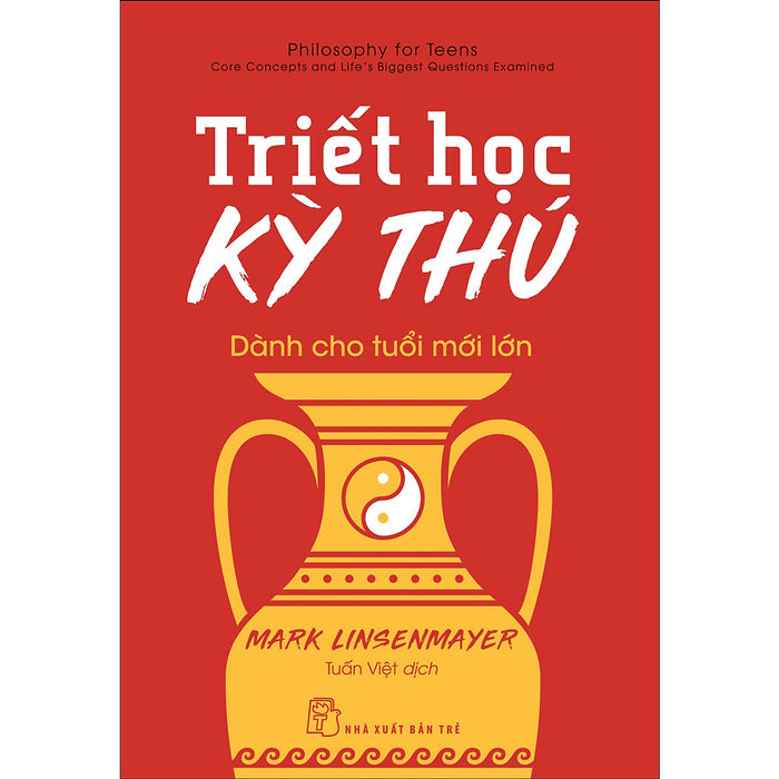 Triết Học Kỳ Thú Dành Cho Tuổi Mới Lớn Triết Học Kỳ Thú Dành Cho Tuổi Mới Lớn