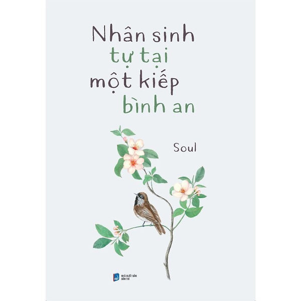 Nhân Sinh Tự Tại Một Kiếp Bình An (Tác Giả: Soul)