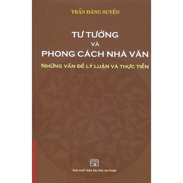 Sách - Tư Tưởng Và Phong Cách Nhà Văn - Những Vấn Đề Lý Luận Và Thực Tiễn (Bìa Mềm)